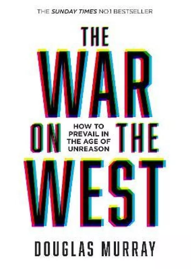 The War on the West: How to Prevail in the Age of Unreason