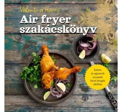 Air fryer szakácskönyv