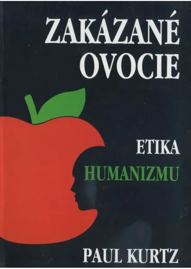 Paul Kurtz - Zakázané ovocie - Etika humanizmu