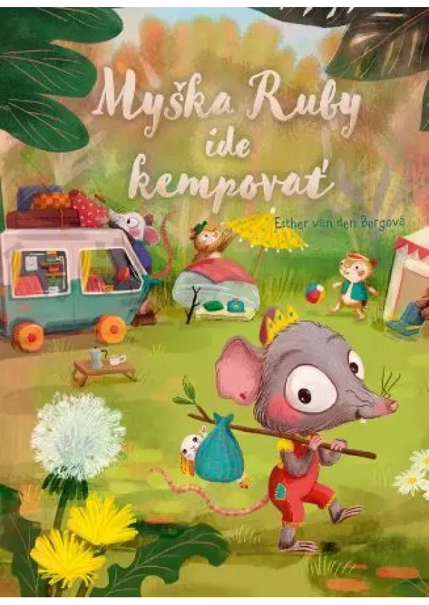 Esther van den Berg - Myška Ruby ide kempovať