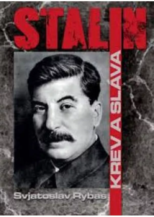 Svjatoslav Rybas - Stalin - Krev a sláva