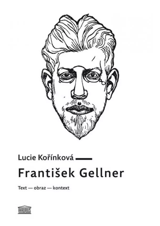 Lucie Kořínková - František Gellner: Text – obraz – kontext