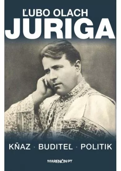 Juriga. Kňaz, buditeľ, politik