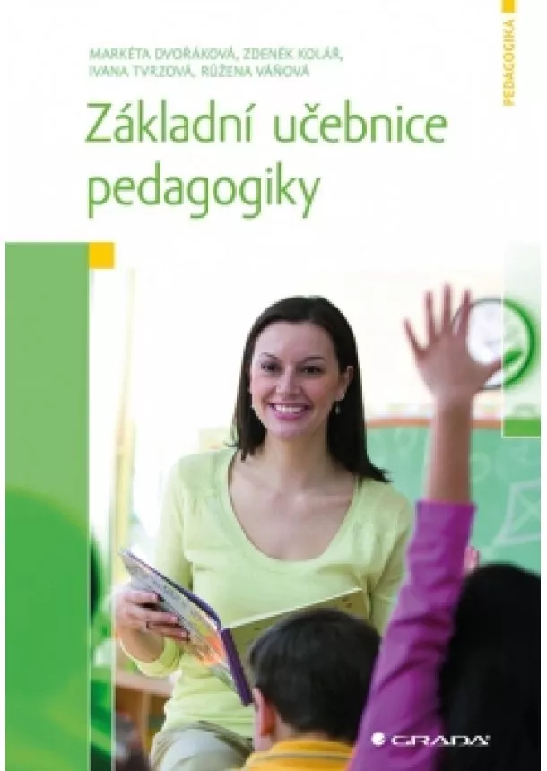 Dvořáková Markéta a kolektiv - Základní učebnice pedagogiky