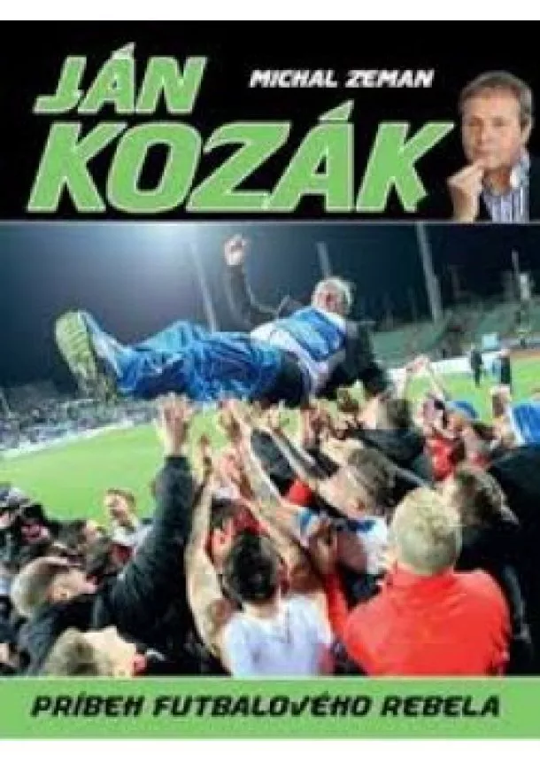Michal Zeman - Ján Kozák - Príbeh futbalového rebela
