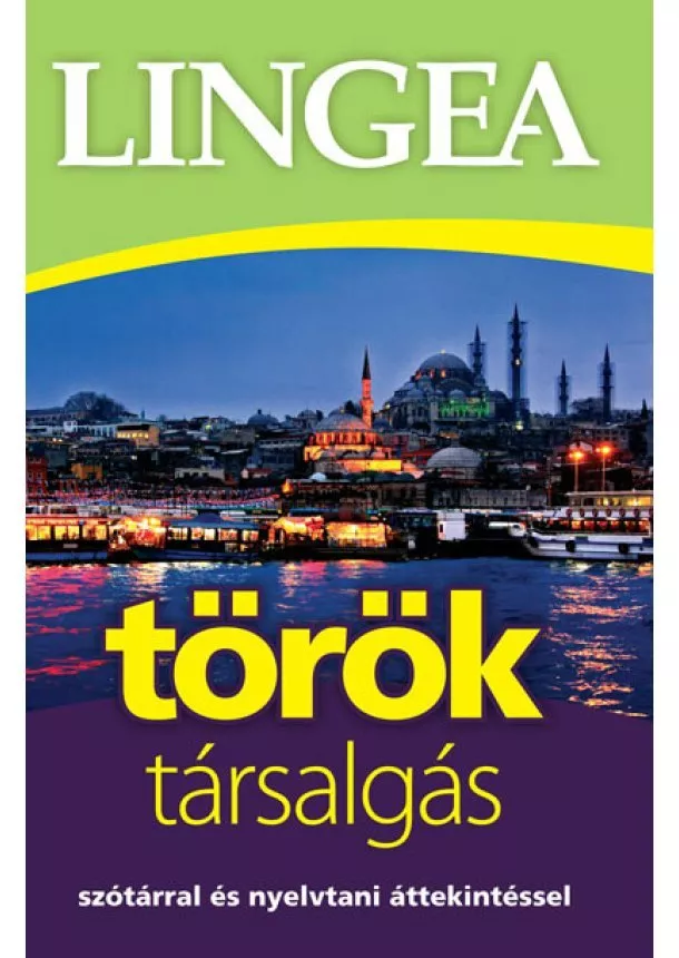 Nyelvkönyv - Lingea Török társalgás - Szótárral és nyelvtani áttekintéssel (3. kiadás)