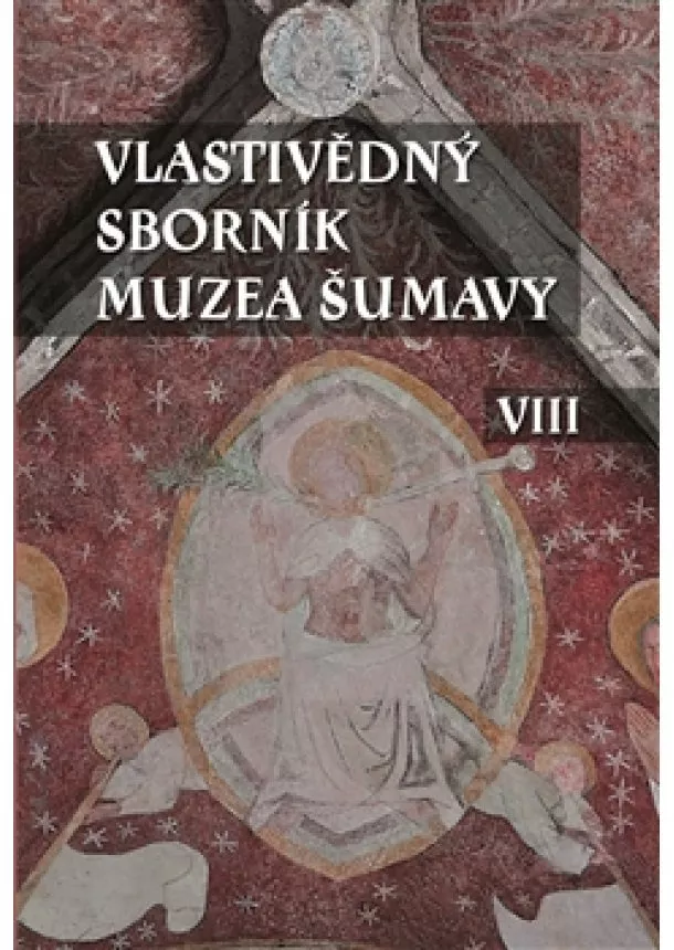 Kolektív autorov - Vlastivědný sborník Muzea Šumavy VIII