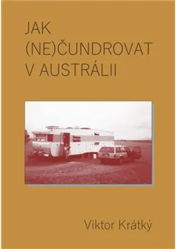 Viktor Krátký - Jak (ne)čundrovat v Austrálii