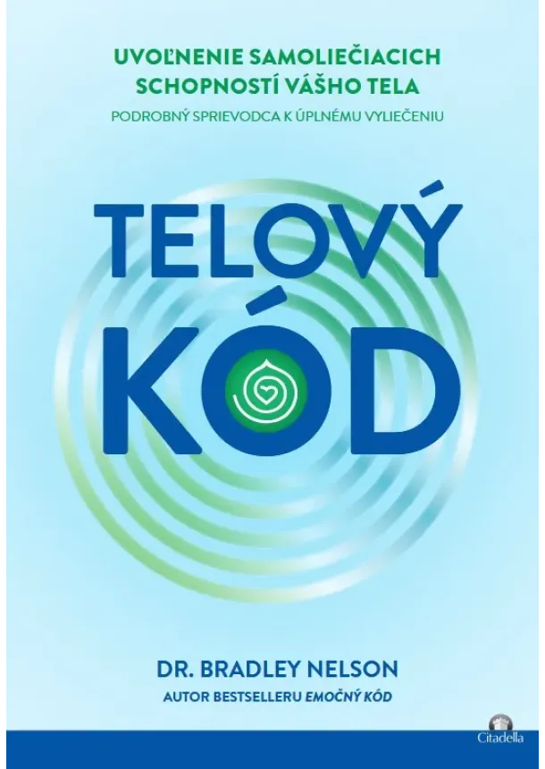 Dr. Bradley Nelson - Telový kód - uvoľnenie samoliečiacich schopností vášho tela