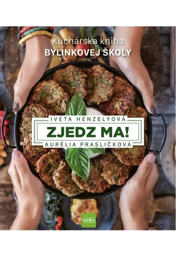 Iveta Henzelyová - Zjedz ma! Kuchárska kniha Bylinkovej školy