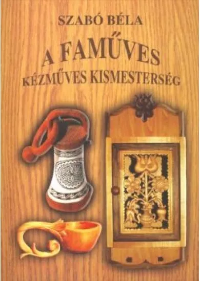 A FAMŰVES kézműves kismesterség