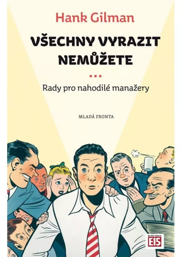 Hank Gilman, Petr Kotouš  - Všechny vyrazit nemůžete - Rady pro nahodilé manažery