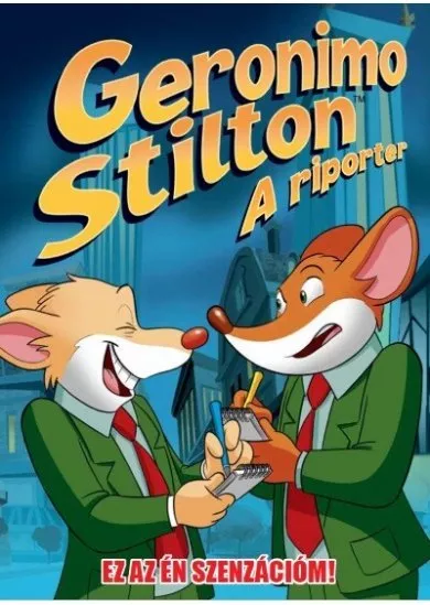 Geronimo Stilton: A riporter - Ez az ÉN szenzációm! (képregény)