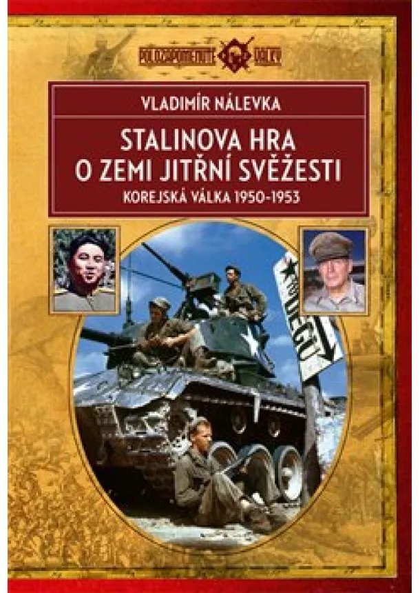 Vladimír Nálevka - Stalinova hra o Zemi jitřní svěžesti - Korejská válka 1950-1953