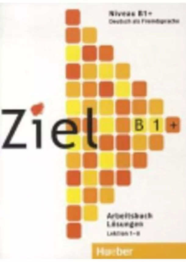 Ziel B1+: Lösungen zum Arbeitsbuch