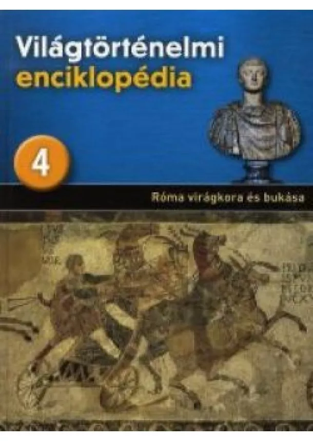 Róma virágkora és bukása  - Világtörténelmi enciklopédia 4.