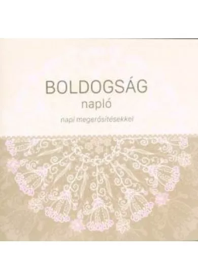 BOLDOGSÁG NAPLÓ - NAPI MEGERŐSÍTÉSEKKEL