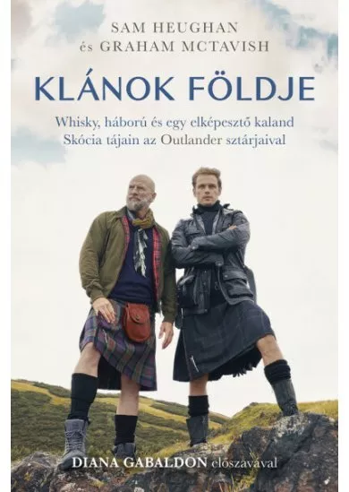 Klánok földje - Whisky, háború és egy elképesztő kaland Skócia tájain az Outlander sztárjaival