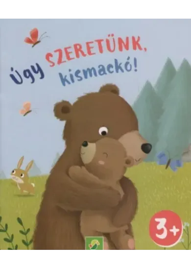 Úgy szeretünk, kismackó! - Minikönyv