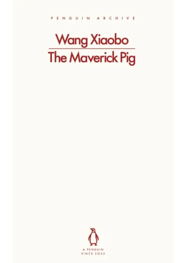 Wang Xiaobo - The Maverick Pig