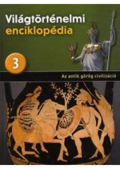 Az antik görög civilizáció  - Világtörténelmi enciklopédia 3.
