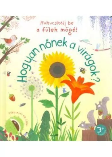 Hogyan nőnek a virágok? /Kukucskálj be a fülek mögé