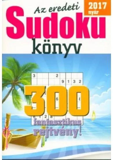 AZ EREDETI SUDOKU KÖNYV - 300 FANTASZTIKUS REJTVÉNY!