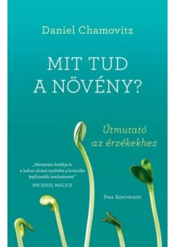 Daniel Chamovitz - Mit tud a növény? /Útmutató az érzékekhez