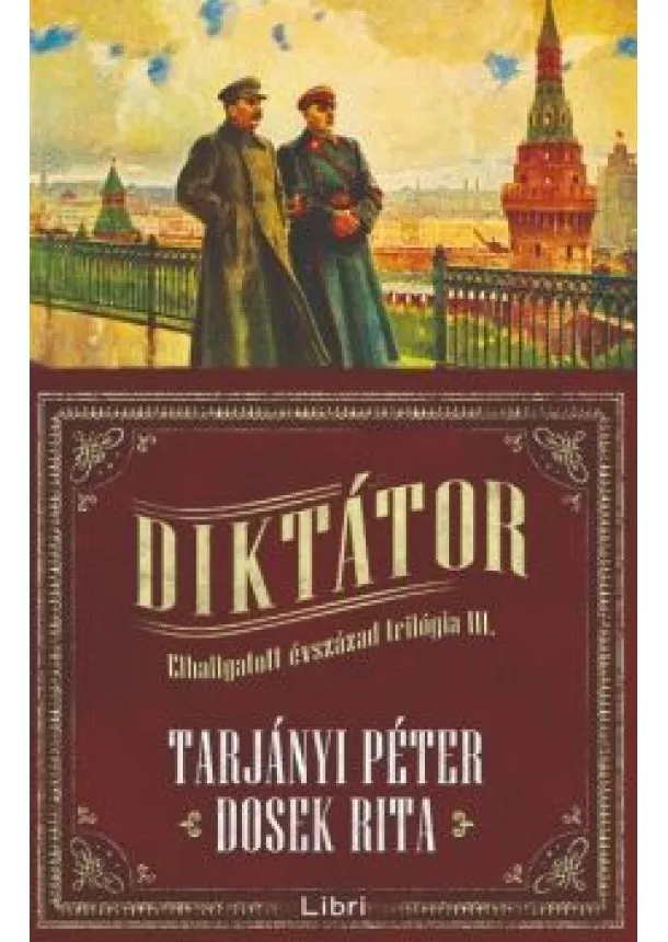 Tarjányi Péter - Diktátor /Elhallgatott évszázad trilógia 3.