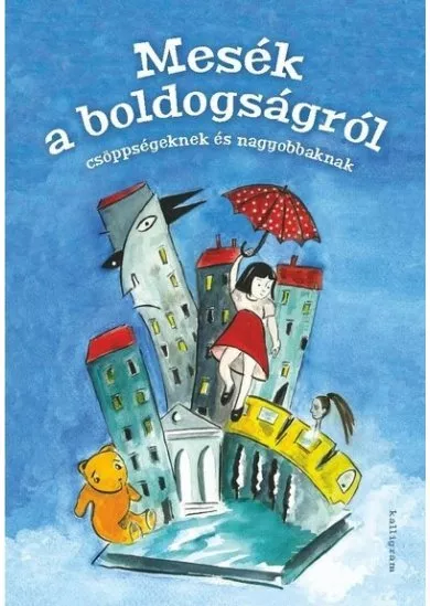 Mesék a boldogságról - Csöppségeknek és nagyobbaknak