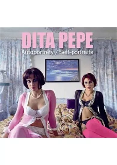 Dita Pepe - Autoportréty / Self-portraits