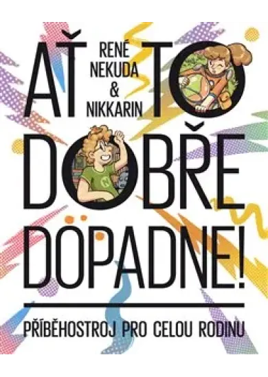 Ať to dobře dopadne - Příběhostroj pro celou rodinu