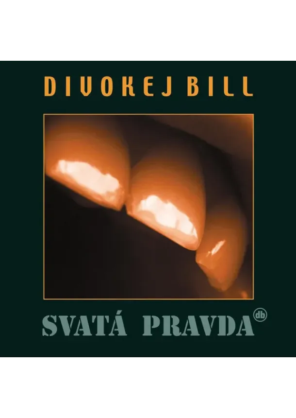 Divokej Bill - Divokej Bill: Svata pravda