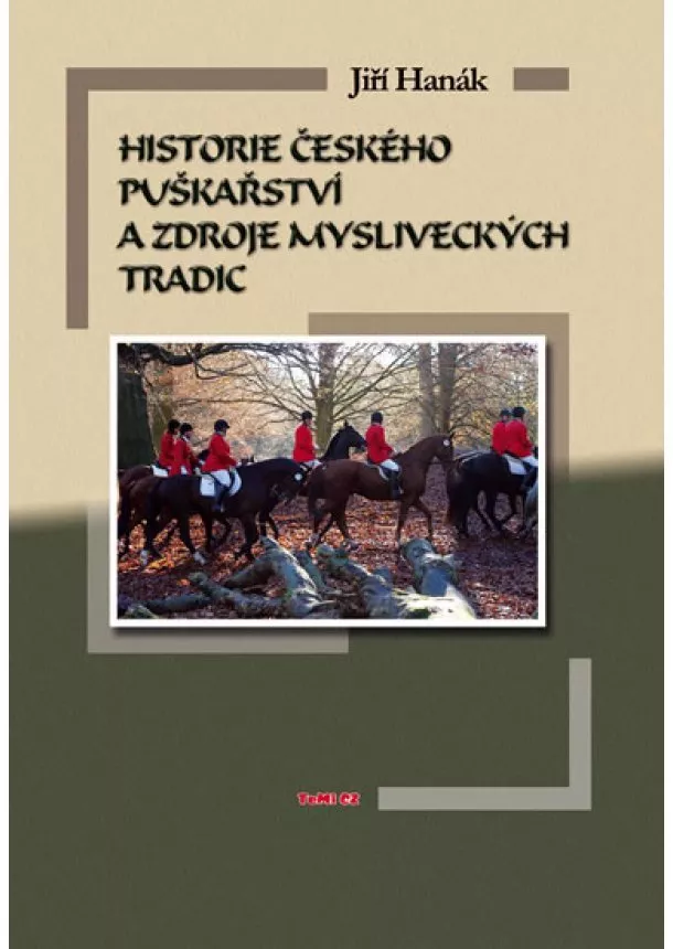 Jiří Hanák - Historie českého puškařství a zdroje mysliveckých tradic