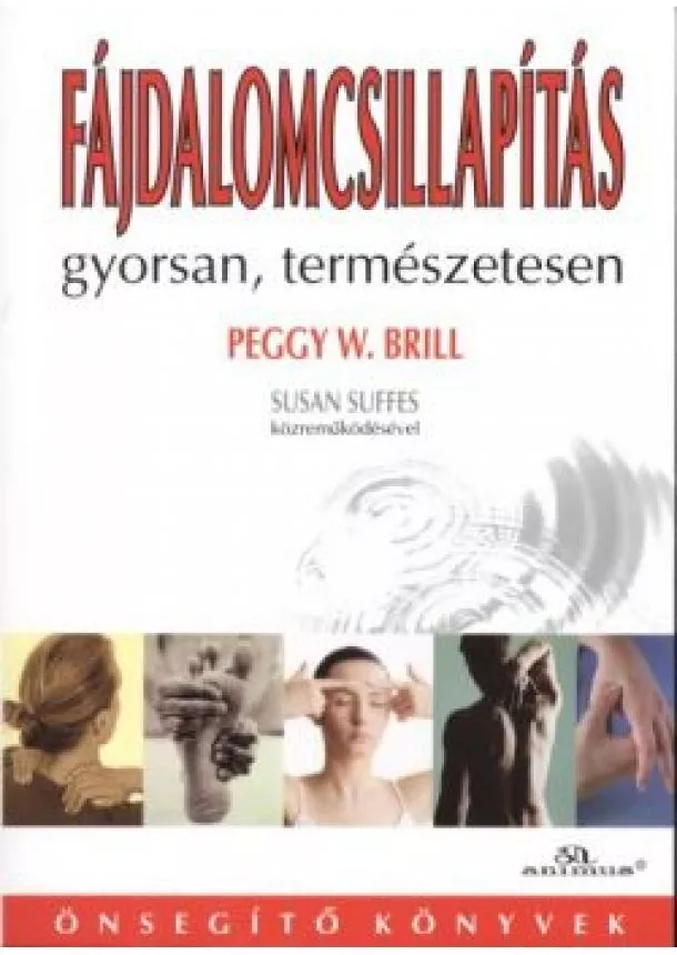 PEGGY W. BRILL - FÁJDALOMCSILLAPÍTÁS GYORSAN,TERMÉSZETESEN