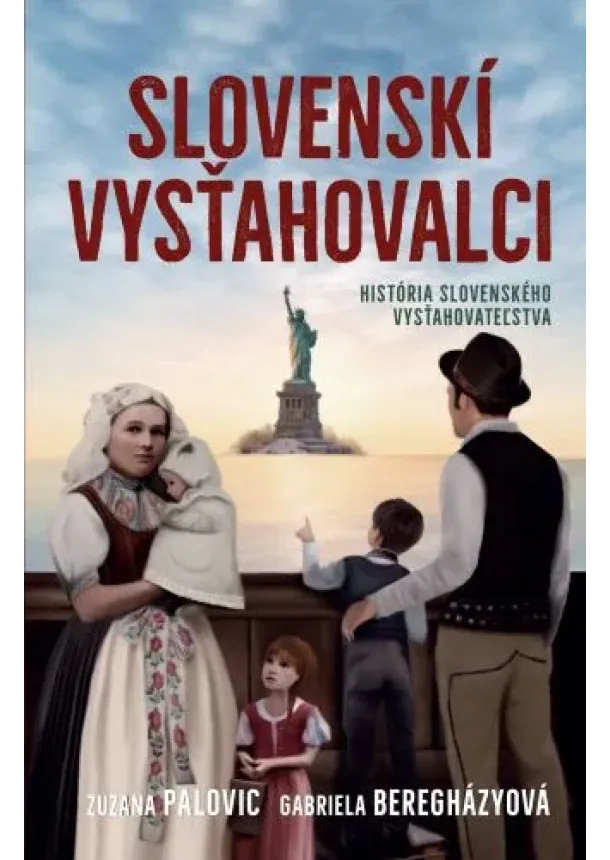Zuzana Palovic, Gabriela Beregházyová - Slovenskí vysťahovalci - História slovenského vysťahovalectva