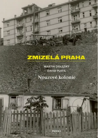 Zmizelá Praha - Nouzové kolonie