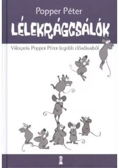 Lélekrágcsálók /Válogatás popper péter legjobb előadásaiból