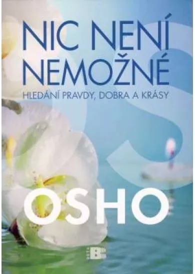 Nic není nemožné - Hledání pravdy, dobra a krásy
