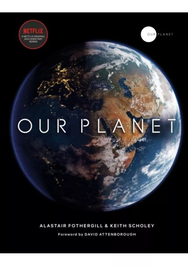 Alastair Fothergill, Keith Scholey, Fred Pearce - Our Planet