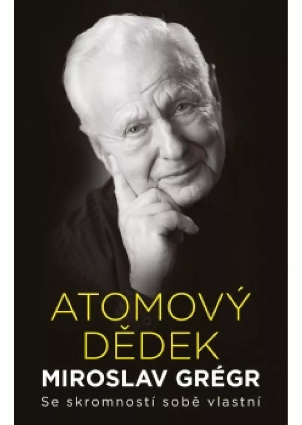 Miroslav Grégr, Jiří Hroník - Atomový dědek Miroslav Grégr: Se skromností sobě vlastní