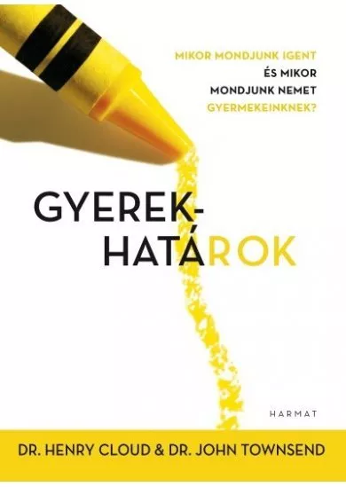 Gyerekhatárok - Mikor mondjunk igent és mikor mondjunk nemet gyermekeinknek? (2. kiadás)