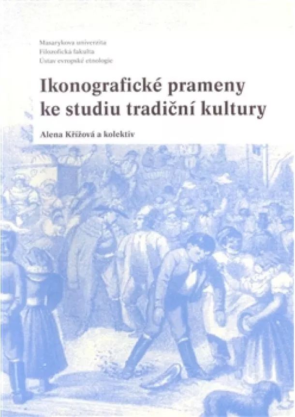 Alena Křížová, Kolektív autorov - Ikonografické prameny ke studiu tradiční kultury