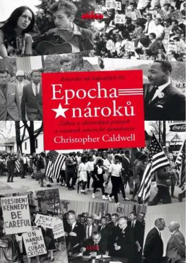 Christopher Caldwell - Epocha nároků - Amerika od šedesátých let