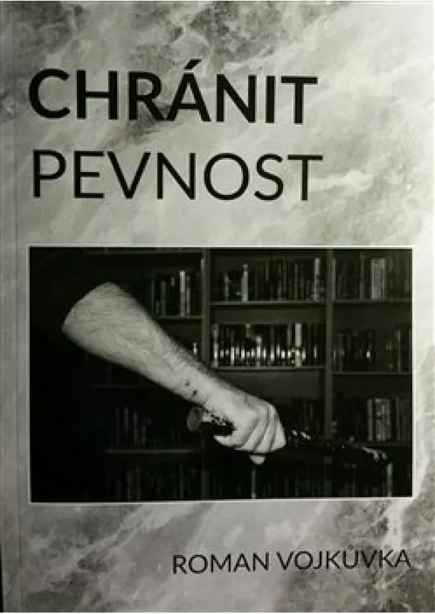Roman Vojkůvka - Chránit pevnost
