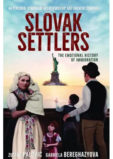 Slovak Settlers - The emotional history of immigration