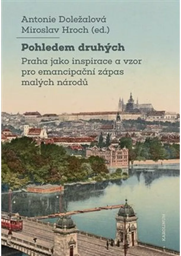 Antonie Doležalová, Miroslav Hroch - Pohledem druhých - Praha jako inspirace a vzor pro emancipační zápas malých národů