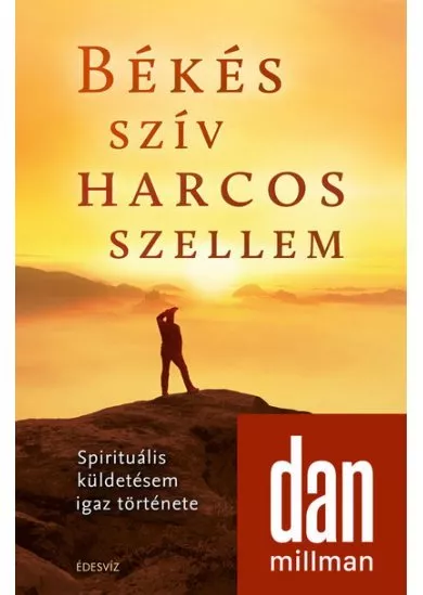 Békés szív harcos szellem - Spirituális küldetésem igaz története
