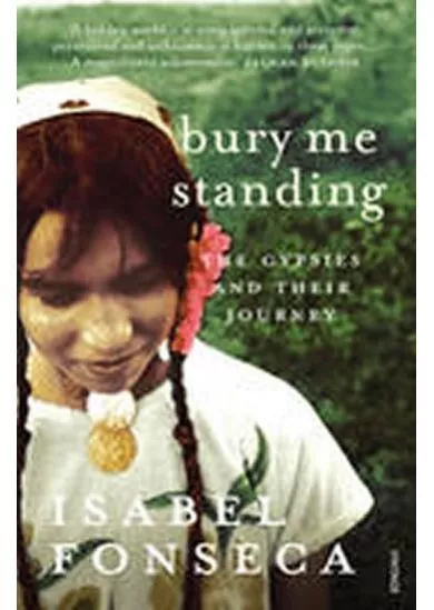 Bury Me Standing: The Gypsies and Their Journey