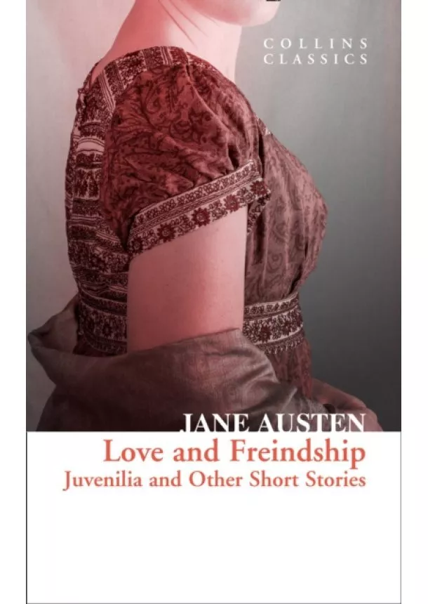 Jane Austen - Love And Freindship: Juvenilia And Other Short Stories